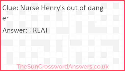 Nurse Henry's out of danger Answer