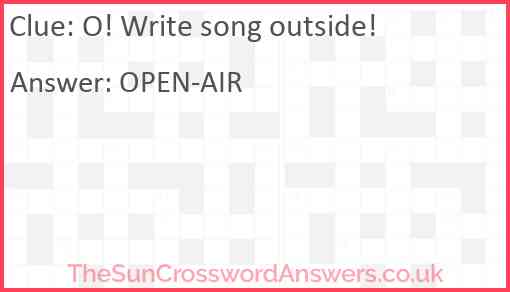 O! Write song outside! Answer