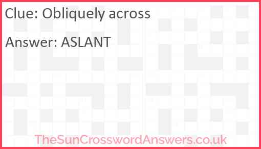 Obliquely across Answer