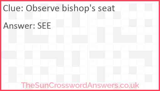 Observe bishop's seat Answer