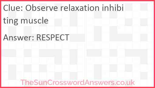 Observe relaxation inhibiting muscle Answer