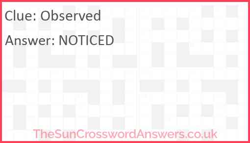 Observed crossword clue TheSunCrosswordAnswers co uk