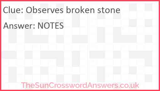 Observes broken stone Answer