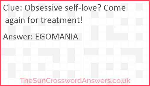 Obsessive self-love? Come again for treatment! Answer