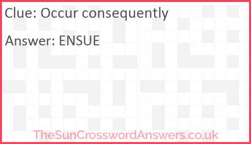 Occur consequently Answer