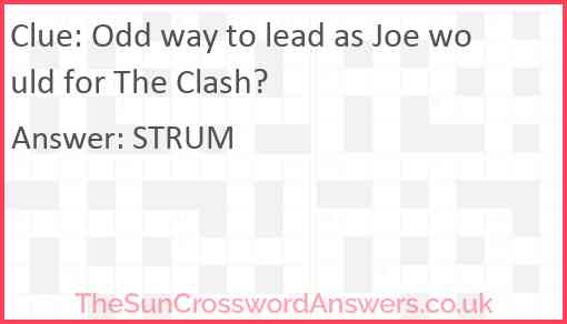 Odd way to lead as Joe would for The Clash? Answer
