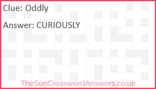 Oddly crossword clue TheSunCrosswordAnswers co uk