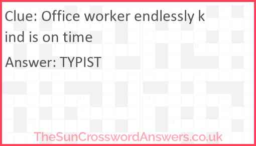 Office worker endlessly kind is on time Answer