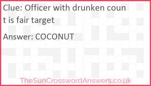 Officer with drunken count is fair target Answer