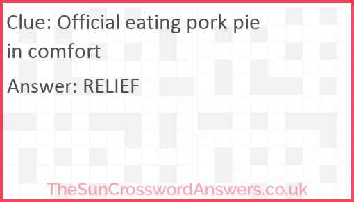 Official eating pork pie in comfort Answer