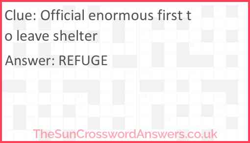 Official enormous first to leave shelter Answer