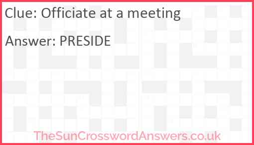 Officiate at a meeting Answer