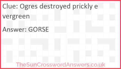 Ogres destroyed prickly evergreen Answer
