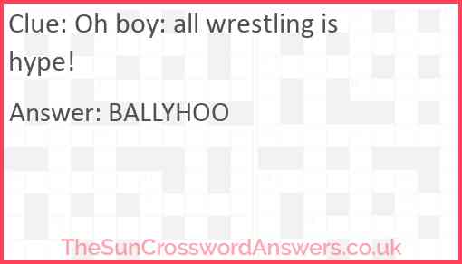 Oh boy: all wrestling is hype! Answer