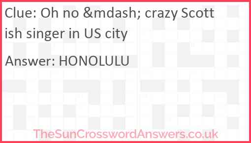 Oh no &mdash; crazy Scottish singer in US city Answer