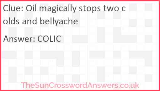 Oil magically stops two colds and bellyache Answer