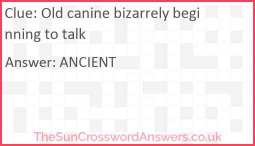 Old canine bizarrely beginning to talk Answer
