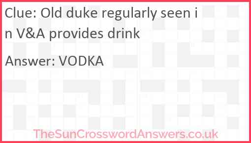 Old duke regularly seen in V&A provides drink Answer