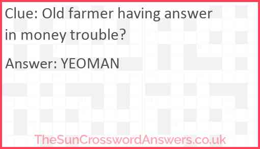Old farmer having answer in money trouble? Answer