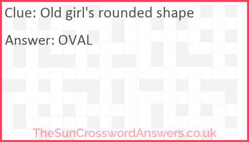 Old girl's rounded shape Answer