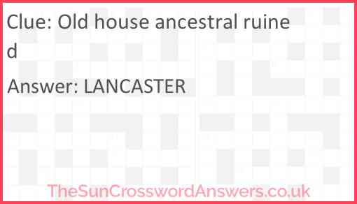 Old house ancestral ruined Answer