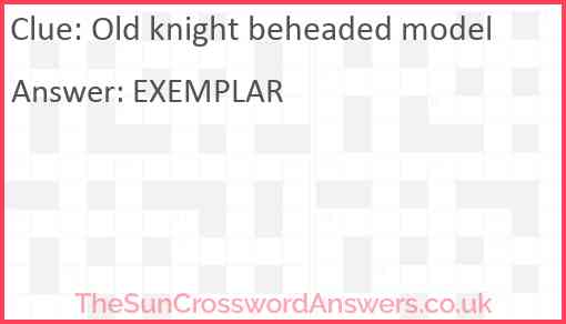 Old knight beheaded model Answer