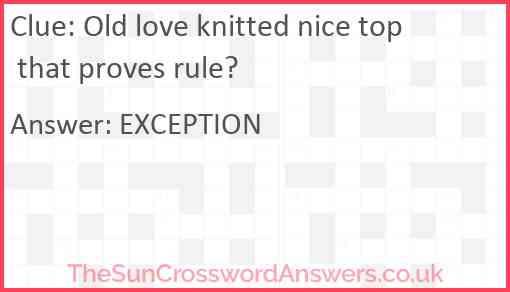 Old love knitted nice top that proves rule? Answer