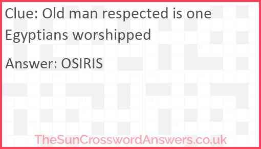 Old man respected is one Egyptians worshipped Answer