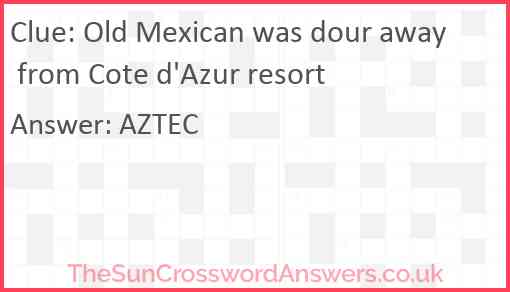 Old Mexican was dour away from Cote d'Azur resort Answer