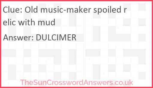 Old music-maker spoiled relic with mud Answer