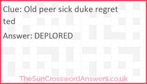 Old peer sick duke regretted Answer