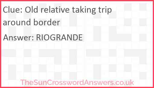 Old relative taking trip around border Answer