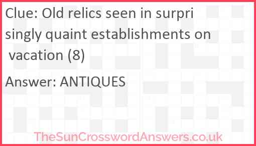 Old relics seen in surprisingly quaint establishments on vacation (8) Answer