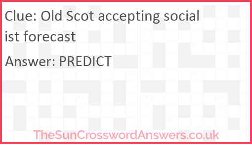 Old Scot accepting socialist forecast crossword clue
