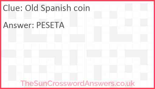 Old Spanish coin crossword clue TheSunCrosswordAnswers co uk