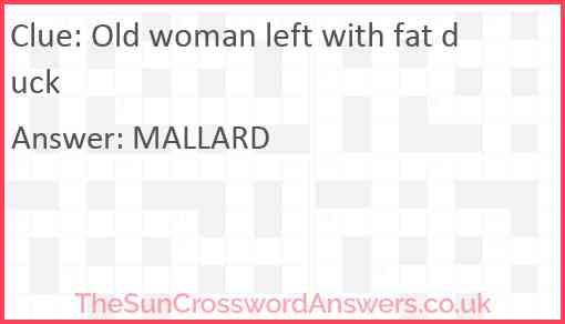 Old woman left with fat duck Answer