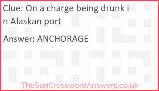 On a charge being drunk in Alaskan port Answer
