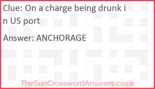 On a charge being drunk in US port Answer