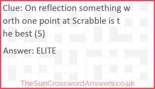 On reflection something worth one point at Scrabble is the best (5) Answer