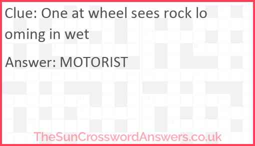 One at wheel sees rock looming in wet Answer