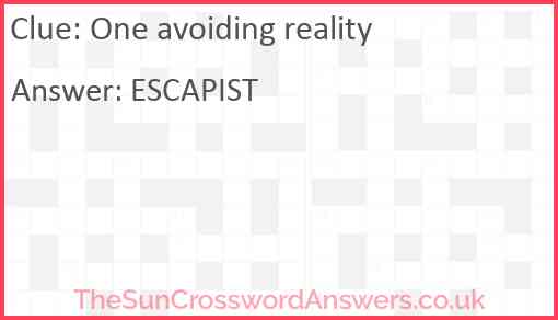 One avoiding reality crossword clue TheSunCrosswordAnswers co uk