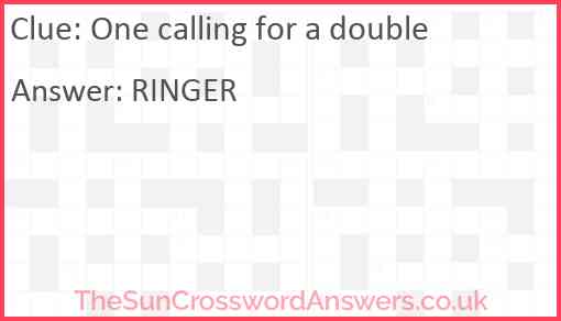 One calling for a double Answer
