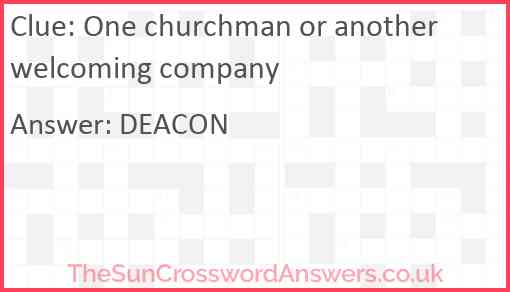 One churchman or another welcoming company Answer
