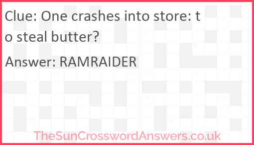 One crashes into store: to steal butter? Answer