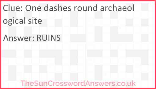 One dashes round archaeological site Answer