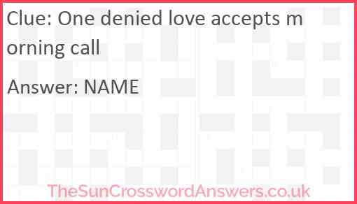One denied love accepts morning call Answer