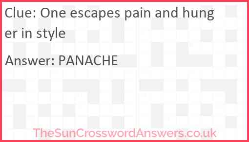One escapes pain and hunger in style Answer