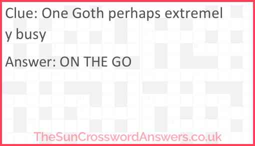 One Goth perhaps extremely busy Answer