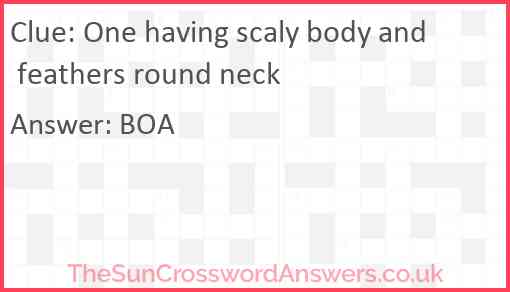 One having scaly body and feathers round neck Answer