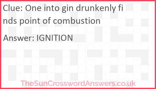 One into gin drunkenly finds point of combustion Answer